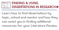 Finding and Using Dissertations in Research. Learn how to find dissertations by topic, school and mentor and how they can assist you in finding additional resources for your Literature Review.